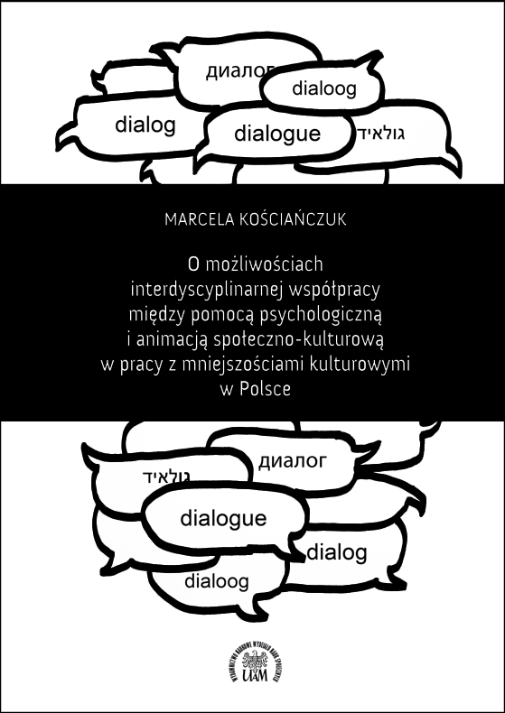 O możliwościach interdyscyplinarnej współpracy między pomocą psychologiczną i animacją społeczno-kulturową w pracy z mniejszościami kulturowymi w Polsce - Kulturoznawstwo UAM
