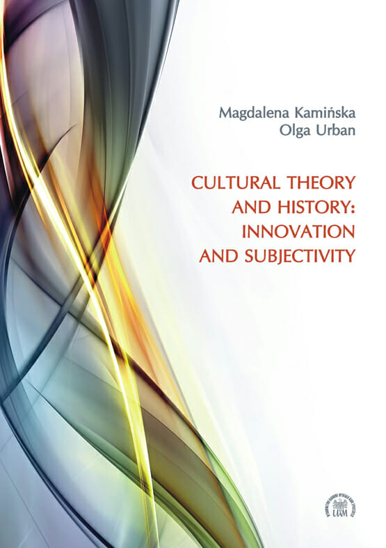 Cultural Theory and History: Innovation and Subjectivity - Kulturoznawstwo UAM