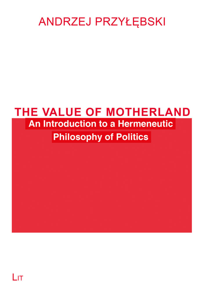 The Value of Motherland: An Introduction to a Hermeneutic Philosophy of Politics - Kulturoznawstwo UAM